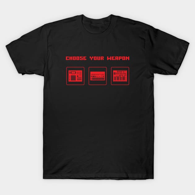 Choose Your Weapon Drum Machine and Synth Selector for Electronic Musician T-Shirt by Atomic Malibu